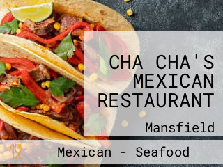 CHA CHA'S MEXICAN RESTAURANT