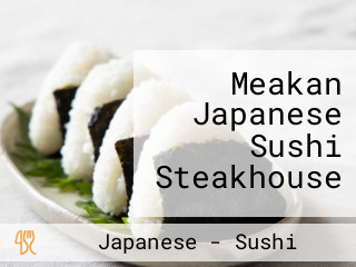 Meakan Japanese Sushi Steakhouse