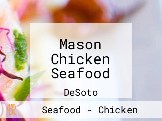 Mason Chicken Seafood