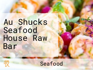 Au Shucks Seafood House Raw Bar