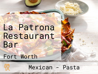 La Patrona Restaurant Bar