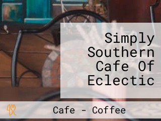 Simply Southern Cafe Of Eclectic