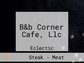 B&b Corner Cafe, Llc