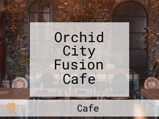 Orchid City Fusion Cafe