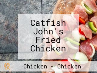 Catfish John's Fried Chicken