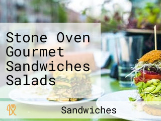 Stone Oven Gourmet Sandwiches Salads