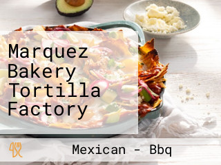 Marquez Bakery Tortilla Factory