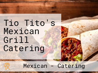 Tio Tito's Mexican Grill Catering