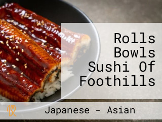 Rolls Bowls Sushi Of Foothills