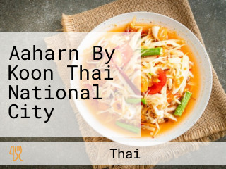 Aaharn By Koon Thai National City