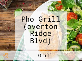 Pho Grill (overton Ridge Blvd)