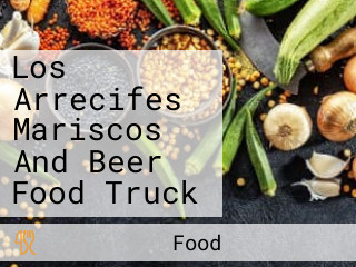 Los Arrecifes Mariscos And Beer Food Truck