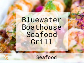 Bluewater Boathouse Seafood Grill