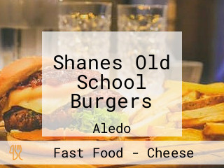 Shanes Old School Burgers