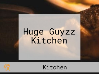 Huge Guyzz Kitchen