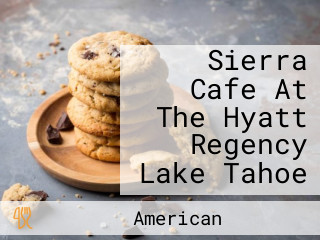 Sierra Cafe At The Hyatt Regency Lake Tahoe