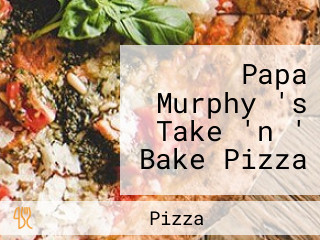 Papa Murphy 's Take 'n ' Bake Pizza