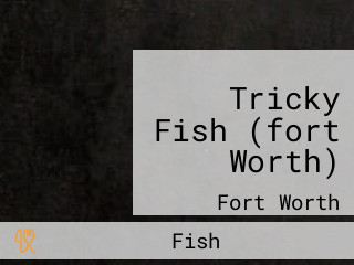 Tricky Fish (fort Worth)