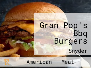 Gran Pop's Bbq Burgers