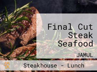 Final Cut Steak Seafood