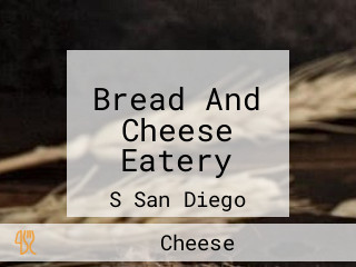 Bread And Cheese Eatery