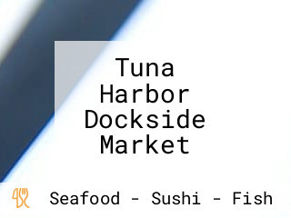 Tuna Harbor Dockside Market