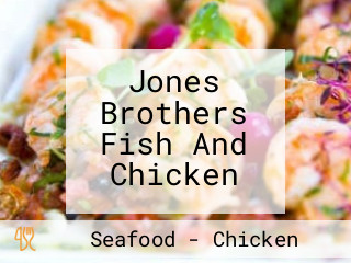 Jones Brothers Fish And Chicken