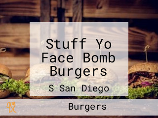 Stuff Yo Face Bomb Burgers