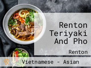 Renton Teriyaki And Pho