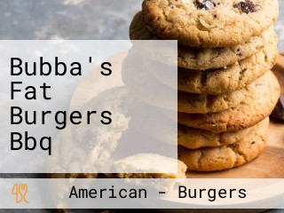 Bubba's Fat Burgers Bbq