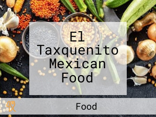 El Taxquenito Mexican Food