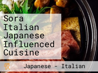 Sora Italian Japanese Influenced Cuisine