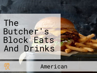 The Butcher's Block Eats And Drinks