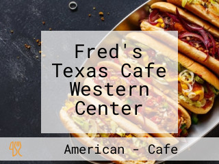 Fred's Texas Cafe Western Center