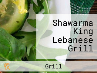 Shawarma King Lebanese Grill