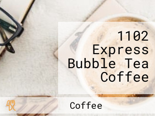 1102 Express Bubble Tea Coffee