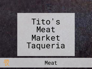 Tito's Meat Market Taqueria