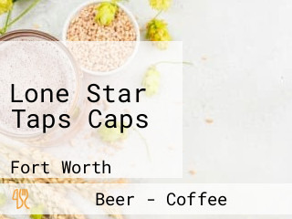 Lone Star Taps Caps