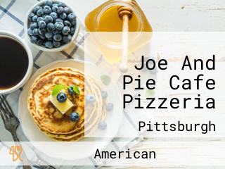 Joe And Pie Cafe Pizzeria