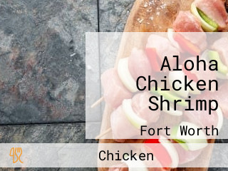 Aloha Chicken Shrimp