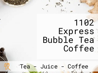 1102 Express Bubble Tea Coffee