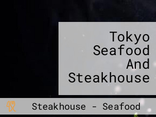 Tokyo Seafood And Steakhouse