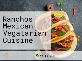 Ranchos Mexican Vegatarian Cuisine