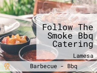 Follow The Smoke Bbq Catering