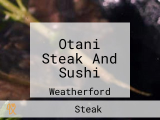 Otani Steak And Sushi