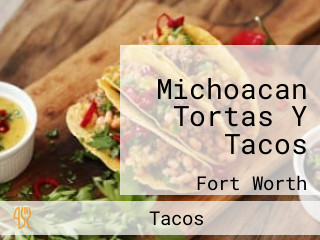 Michoacan Tortas Y Tacos