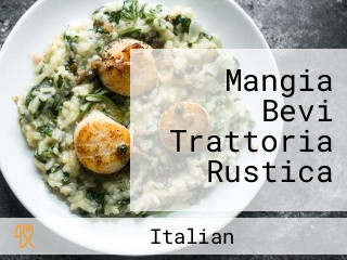 Mangia Bevi Trattoria Rustica