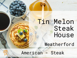 Tin Melon Steak House