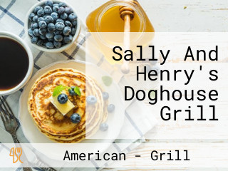 Sally And Henry's Doghouse Grill