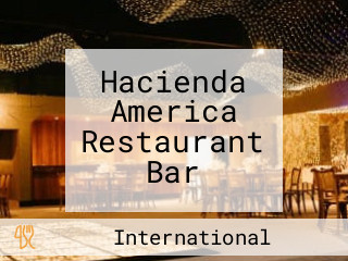 Hacienda America Restaurant Bar